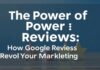 Die Macht der Bewertungen: Wie Google Bewertungen Ihr Marketing revolutionieren können The Power of Reviews: How Google Reviews Can Revolutionize Your Marketing