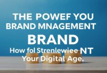 Die Macht der Markenführung: Wie Sie Ihre Marke im digitalen Zeitalter stärken The Power of Brand Management: How to Strengthen Your Brand in the Digital Age