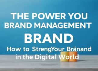 Die Macht der Markenführung: Wie Sie Ihre Marke in der digitalen Welt stärken The Power of Brand Management: How to Strengthen Your Brand in the Digital World