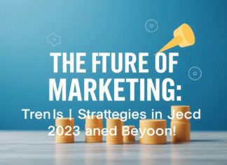 Die Zukunft des Marketings: Trends und Strategien für 2023 und darüber hinaus The Future of Marketing: Trends and Strategies for 2023 and Beyond